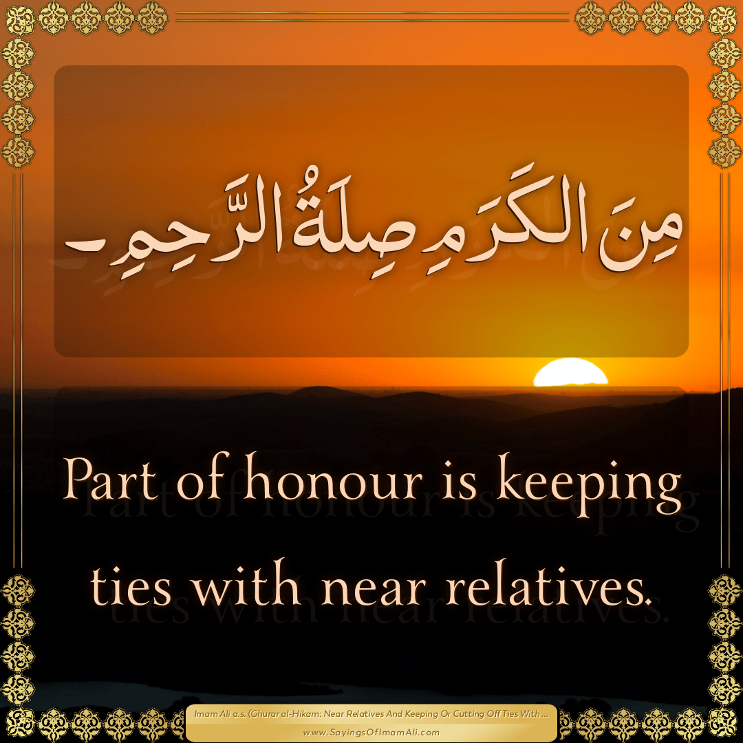 Part of honour is keeping ties with near relatives.